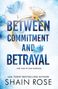 Shain Rose: Between Commitment And Betrayal, Buch