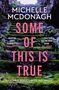Michelle McDonagh: Some of This Is True, Buch