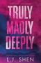 L. J. Shen: Truly Madly Deeply, Buch