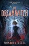 Text: "The Dreamwitch", "MONIQUE HAZEL", "FINAL COVER TO BE REVEALED". Unten ein stilisiertes Logo in Orange und Weiß.