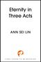 Titel: "Eternity in Three Acts". Autor: Ann Sei Lin. Hinweis: Finales Cover wird enthüllt. Unten ein orangefarbenes Logo.