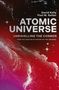 "David Kelly Paul M. Sutter ATOMIC UNIVERSE UNRAVELLING THE COSMOS FROM THE CREATOR OF HISTORY OF THE UNIVERSE."  
Roter Hintergrund mit weißen Punkten.