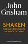 Weiße und orangefarbene Schrift auf schwarzem Hintergrund: "John Grisham", "SHAKEN", "THE RUSH TO EXECUTE AN INNOCENT MAN".
