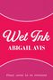 Abigail Avis: Wet Ink, Buch