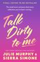 Text: "Final cover to be revealed. The small-town romance short story collection you’ve been craving... Talk Dirty to Me. USA Today Bestselling Authors Julie Murphy & Sierra Simone." Farbverlauf von violett zu rosa.