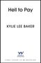 "Final cover to be revealed. Hell to Pay. Kylie Lee Baker. Hodder & Stoughton Logo: stilisierter Wiesel in Blau."