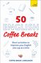 Coffee Break Languages: 50 English Coffee Breaks, Buch