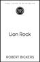 "Final Cover to be Revealed. Lion Rock. Robert Bickers." Oben mittig ein rundes Logo mit "BB".