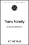 Text: "FINAL COVER TO BE REVEALED", "Trans Family", "A Radical History", "KIT HEYAM". Logo besteht aus den Buchstaben "BB".