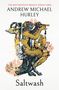 Texte: ANDREW MICHAEL HURLEY, "Saltwash", "The new master of menace" SUNDAY TIMES.  
Illustration mit Mischwesen aus Tier und Mensch., Buch