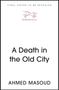 Text oben: "FINAL COVER TO BE REVEALED". Text in der Mitte: "A Death in the Old City". Unten: "AHMED MASOUD". Ein Logo mit einem Hund.