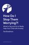 Text: "How Do I Stop Them Worrying?! What to Say and Do to Really Help Your Child with Anxiety. Ted Bradshaw."  
Illustration eines Hirschkopfs in Weiß auf dunkelblauem Hintergrund., Buch