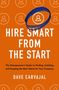 Dave Carvajal: Hire Smart from the Start, Buch