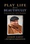 Seymour Bernstein: Play Life More Beautifully, Buch