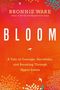Bronnie Ware: Bloom: A Tale of Courage, Surrender, and Breaking Through Upper Limits, Buch