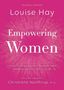 Louise L. Hay: Empowering Women: A Guide to Loving Yourself, Breaking Rules, and Bringing Good Into Your Life, Buch