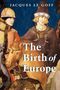 Jacques Le Goff: The Birth of Europe, Buch