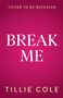 Tillie Cole: Break Me, Buch, Buch