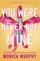 Monica Murphy: You Were Never Not Mine, Buch