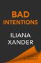 Text: "BAD INTENTIONS", "ILIANA XANDER", "COVER TO BE REVEALED". Schrift in Orange und Weiß auf dunklem Hintergrund., Buch