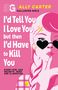 Die Worte "I'd Tell You I Love You, but then I'd Have to Kill You" stehen in großen Buchstaben auf rosa Hintergrund. Illustration: Mädchen mit Herz-Sonnenbrille.