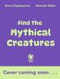 Text: "Find the Mythical Creatures", "Anna Claybourne", "Hannah Abbo", "Cover coming soon...". Lila Hintergrund, grüner Text. 
