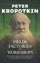 Peter Kropotkin: Fields, Factories, and Workshops - Or Industry Combined with Agriculture and Brain Work with Manual Work, Buch