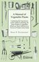 Isaac F. Tillinghast: A Manual of Vegetable Plants - Containing the Experiences of the Author in Starting All Those Kinds of Vegetables Which are Most Difficult for a Novice to Produce from Seeds, Buch