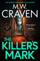 Texte: M.W. CRAVEN, THE KILLER'S MARK, "Extraordinary" THE TIMES, Thrilling MICK HERRON. Bild: Dunkle, enge Gasse mit Laterne., Buch