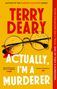 Terry Deary: Actually, I'm A Murderer, Buch