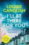 Text: "LOUISE CANDLISH", "I'LL BE THERE FOR YOU", "Secrets between sisters are the most dangerous of all."
Darunter Reihenhäuser, blauer Himmel.