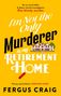 Text: "I'm Not the Only Murderer in my Retirement Home" von Fergus Craig. Oben ein Dachs, eine Gebissprothese, unten ein Haus.