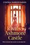 Text: "Cynthia Harrod-Eagles, Rivals at Ashmore Castle, When everyone has a secret, no one plays fair..."  
Eine Frau im Abendkleid steht vor großen Türen.
