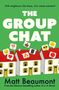 "With neighbours like these, who needs enemies? THE GROUP CHAT. Matt Beaumont." Drei Häuser mit Emojis in Sprechblasen., Buch