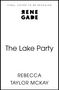 "FINAL COVER TO BE REVEALED" oben. Logo "RENE GADE" darüber. Titel "The Lake Party". Autor: "REBECCA TAYLOR MCKAY".