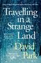 David Park: Travelling in a Strange Land, Buch