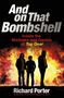 Richard Porter: And On That Bombshell, Buch, Buch