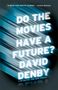 David Denby: Do the Movies Have a Future?, Buch