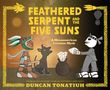 Duncan Tonatiuh: Feathered Serpent and the Five Suns, Buch