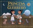 Duncan Tonatiuh: La Princesa Y El Guerrero, Buch