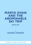 Saadia Faruqi: Marya Khan and the Abominable Ski Trip (Marya Khan #6), Buch