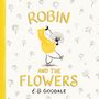 "ROBIN AND THE FLOWERS" von E.B. Goodale. Illustration: Figur in gelbem Kapuzenpulli mit Blumen in der Hand, umgeben von Blüten., Buch
