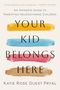 Katie Rose Guest Pryal: Your Kid Belongs Here, Buch