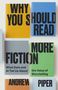 Buchtitel: "WHY YOU SHOULD READ MORE FICTION". Untertitel erläutern den Wert von Storytelling. Autor: Andrew Piper., Buch