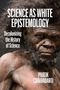 „Science as White Epistemology: Decolonizing the History of Science“ von Pratik Chakrabarti. Ein Mann mit wildem Haar., Buch