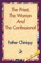 Chiniquy Father Chiniquy: The Priest, the Woman and the Confessional, Buch