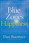 Dan Buettner: The Blue Zones of Happiness: Lessons from the World's Happiest People, Buch