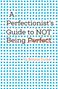 Bonnie Zucker: A Perfectionist's Guide to Not Being Perfect, Buch