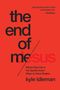 Kyle Idleman: The End of Me, Buch