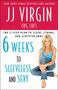 Jj Virgin: Six Weeks to Sleeveless and Sexy, Buch
